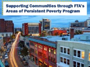 Supporting Communities through FTA's Areas of Persistent Poverty Program.